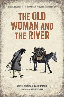 The Old Woman and the River by Ismail Fahad Ismail