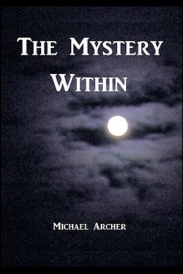 The Mystery Within by Michael Archer