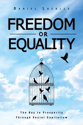 Freedom or Equality: The Key to Prosperity Through Social Capitalism by Daniel Lacalle