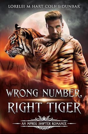 Wrong Number, Right Tiger by Colbie Dunbar, Lorelei M. Hart