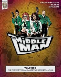The Middleman - Volume 5 - The Pan-universal Parental Reconciliation by Javier Grillo-Marxuach