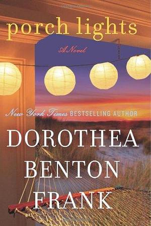 Porch Lights: A Novel by Dorothea Benton Frank, Dorothea Benton Frank