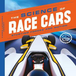 Science of Race Cars: Studying Forces and Motion by Karen Kenney