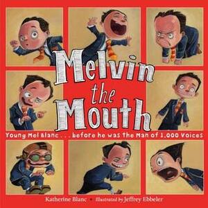 Melvin the Mouth by Jeffrey Ebbeler, Katherine Blanc