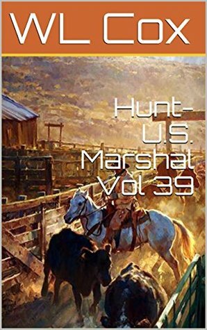 Hunt-U.S. Marshal Vol 39: Return To Denver by W.L. Cox