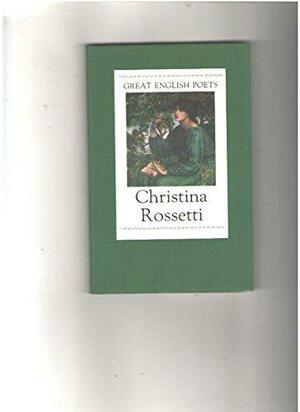 Christina Rossetti (The Great English Poets) by Christina Rossetti
