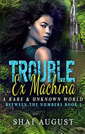 Trouble Ex Machina by Shai August