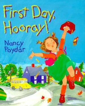 First Day, Hooray! by Nancy Poydar