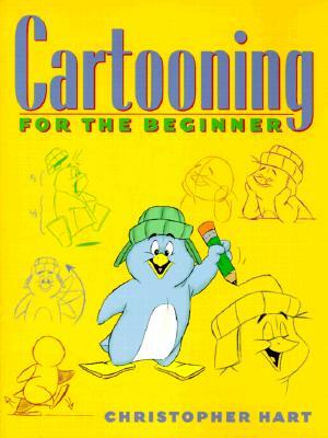 Cartooning for the Beginner by Christopher Hart