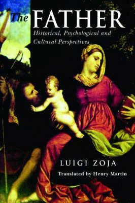 The Father: Historical, Psychological and Cultural Perspectives by Luigi Zoja