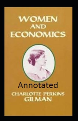 Women and Economics Annotated by Charlotte Perkins Gilman