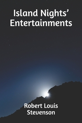 Island Nights' Entertainments by Robert Louis Stevenson