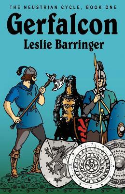 Gerfalcon: The Neustrian Cycle, Book One by Leslie Barringer