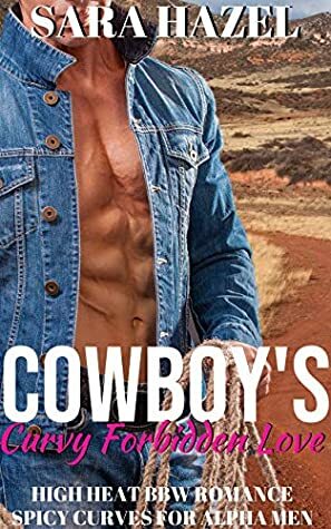 Cowboy's Curvy Forbidden Love by Sara Hazel