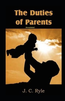 The Duties of Parents Annotated by J.C. Ryle