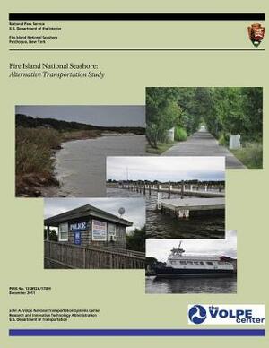 Fire Island National Seashore: Alternative Transportation Study by U. S. Department National Park Service