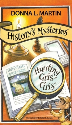 History's Mysteries: Hunting Gris-Gris by Donna L. Martin
