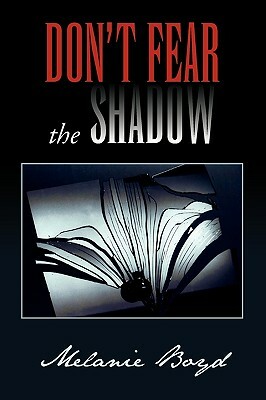 Don't Fear the Shadow by Melanie Boyd
