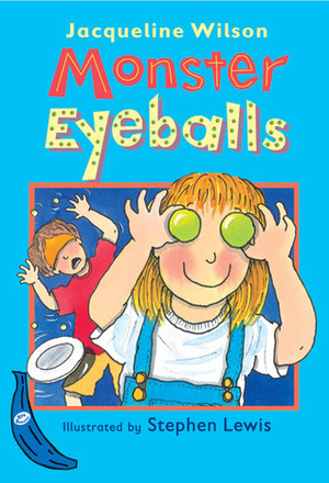 Monster Eyeballs by Stephen Lewis, Jacqueline Wilson