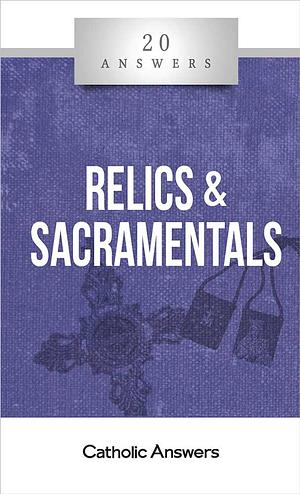 20 Answers: Relics & Sacramentals by Shaun McAfee