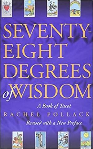 Los setenta y ocho grados de sabiduría del Tarot by Rachel Pollack