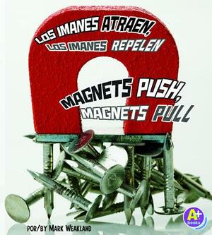 Los Imanes Atraen, los Imanes Repelen/Magnets Push, Magnets Pull by Mark Andrew Weakland