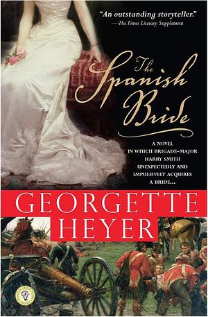 The Spanish Bride: A Novel of Love and War by Georgette Heyer