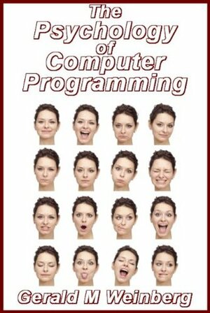 The Psychology of Computer Programming by Gerald M. Weinberg