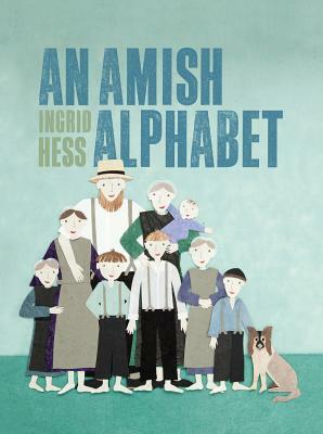 An Amish Alphabet by Ingrid Hess