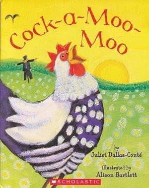 Cock-a-Moo-Moo by Juliet Dallas Conte, Alison Bartlett