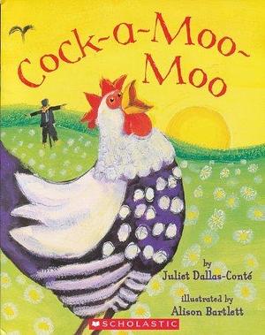 Cock-a-Moo-Moo by Alison Bartlett, Juliet Dallas Conte