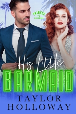 His Little Barmaid: A Sweet and Sexy Retelling of The Little Mermaid by Taylor Holloway