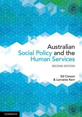 Australian Social Policy and the Human Services by Ed Carson, Lorraine Kerr