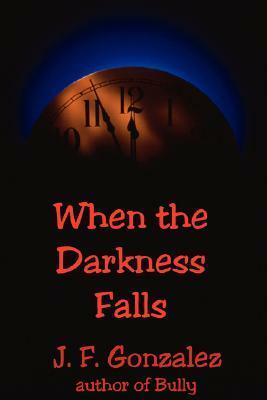 When the Darkness Falls by J.F. Gonzalez