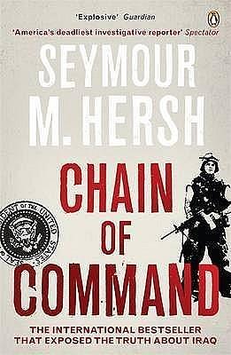 Chain of Command by Seymour M. Hersh, Seymour M. Hersh