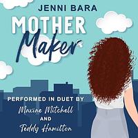 Mother Maker by Jenni Bara