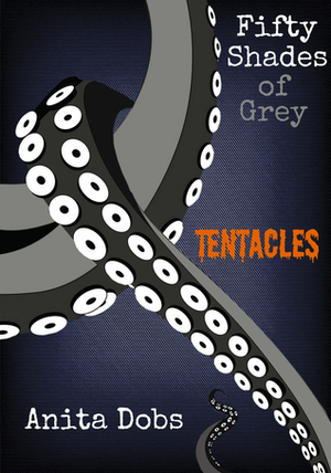 Fifty Shades of Grey Tentacles by Anita Dobs