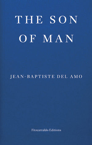 The Son of Man by Jean-Baptiste Del Amo