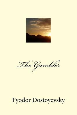 The Gambler by Fyodor Dostoevsky