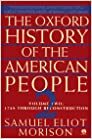 The Oxford History of the American People, Volume 2: 1789 Through Reconstruction by Samuel Eliot Morison