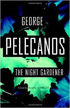 The Night Gardener by George Pelecanos