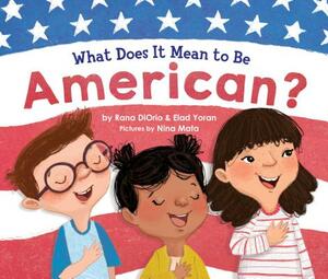 What Does It Mean to Be American? by Elad Yoran, Rana DiOrio