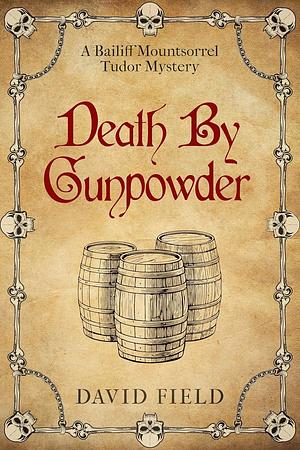 Death By Gunpowder by David Field