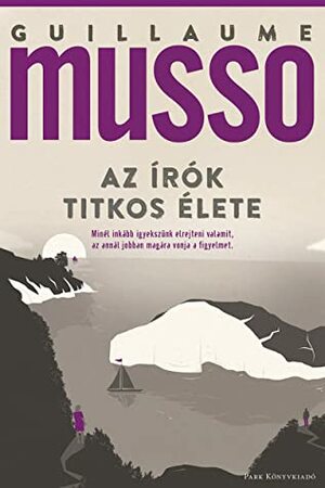 Az írók titkos élete by Guillaume Musso