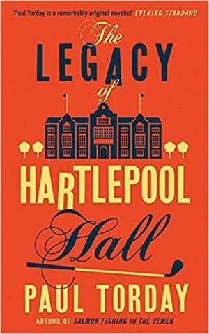 The Legacy of Hartlepool Hall by Paul Torday