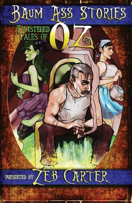 Baum Ass Stories: Twistered Tales of Oz by Matthew Vaughn, Donald Armfield, Berti Walker