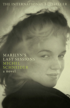 Marilyn's Last Sessions by Michel Schneider, Will Hobson
