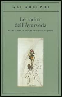 Le radici dell'Āyurveda: Passi scelti dalla letteratura medica sanscrita by Various