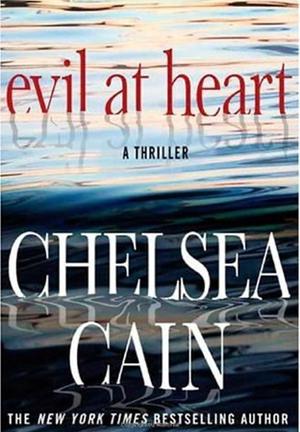 Evil at Heart by Chelsea Cain