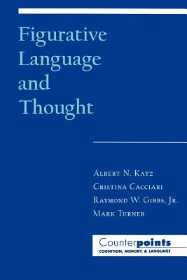 Figurative Language and Thought by Raymond W. Gibbs, Albert N. Katz, Cristina Cacciari